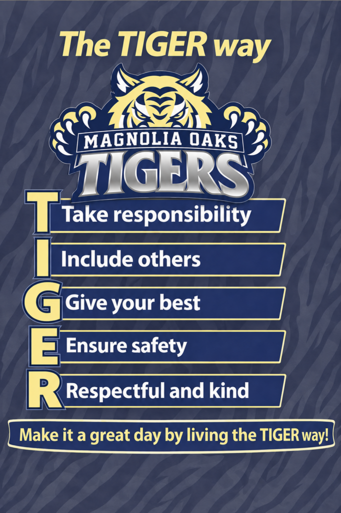 The Tiger Way: Take responsibility, Give your best, Ensure safety, Respectful and kind. Make it a great day by living the tiger way!